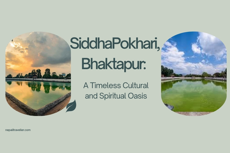 SiddhaPokhari in Bhaktapur: A Timeless Cultural and Spiritual Oasis